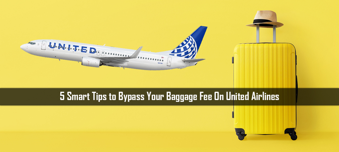 5 Smart Tips to Bypass Your Baggage Fee On United Airlines