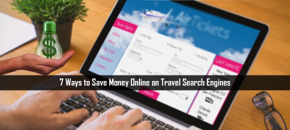 7 Ways to Save Money Online on Travel Search Engines