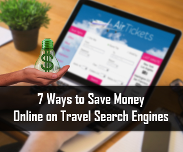 7 Ways to Save Money Online on Travel Search Engines