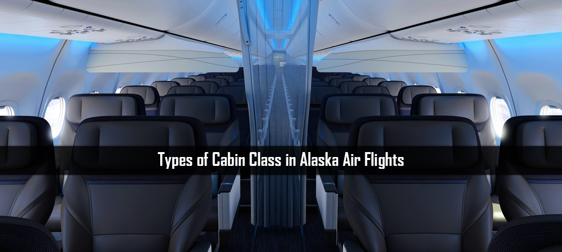 Types of Cabin Class in Alaska Air Flights