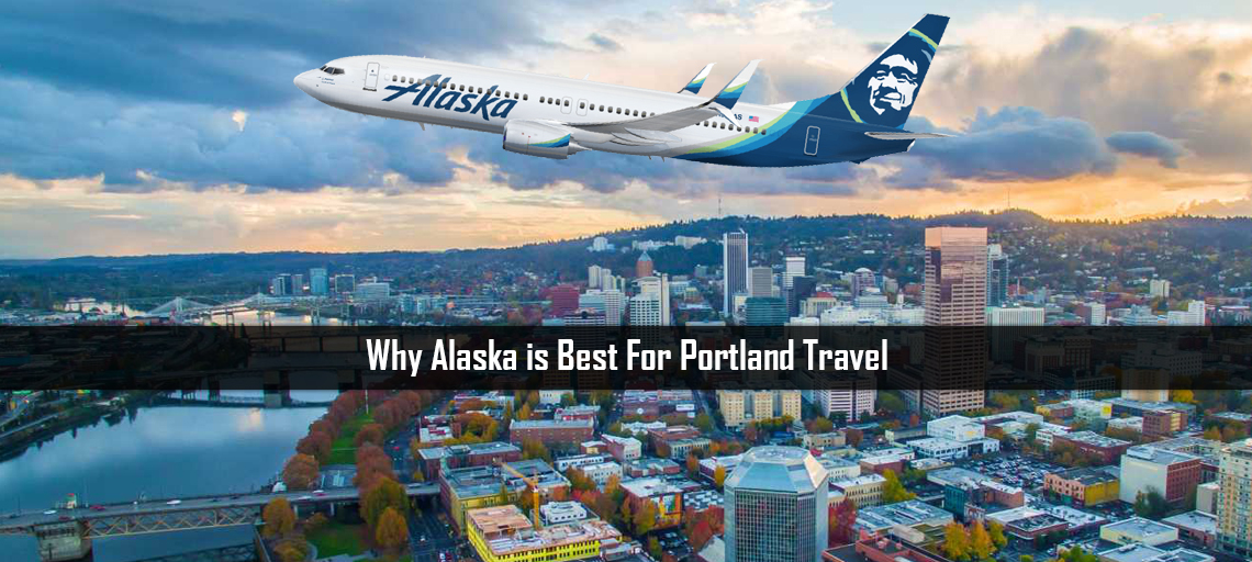 Why Alaska is Best For Portland Travel