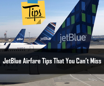 JetBlue Airfare Tips That You Can’t Miss
