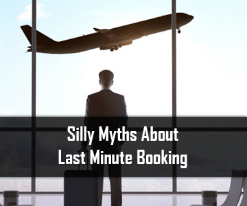 Silly Myths About Last Minute Booking