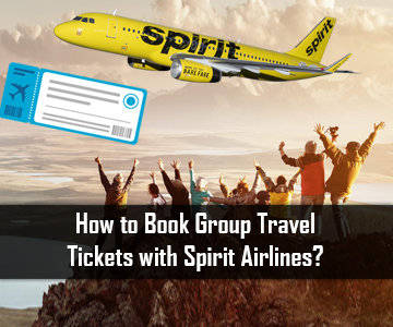 How to Book Group Travel Tickets with Spirit Airlines?