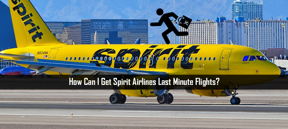 How Can I Get Spirit Airlines Last Minute Flights?