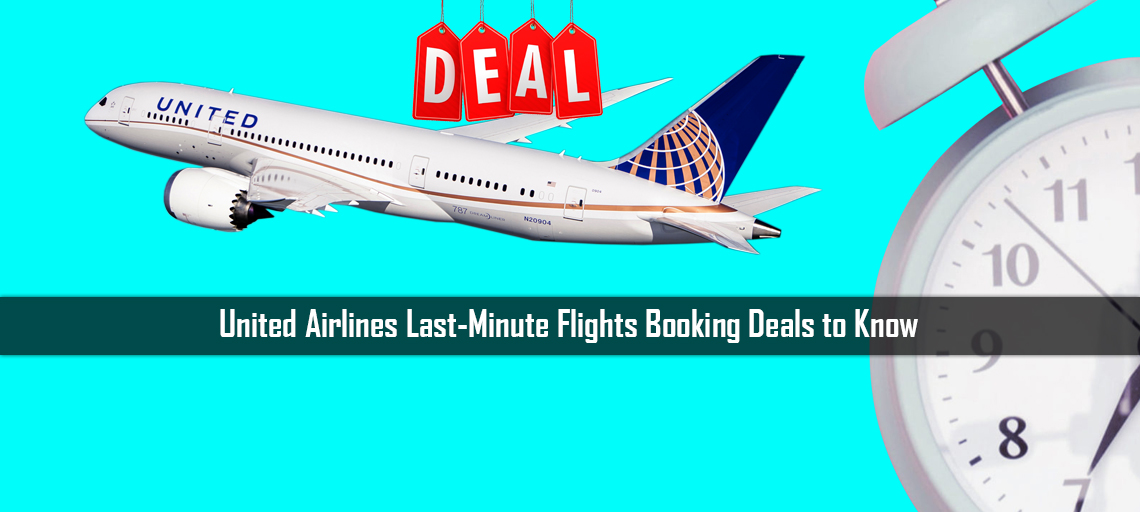 United Airlines Last-Minute Flights Booking Deals to Know