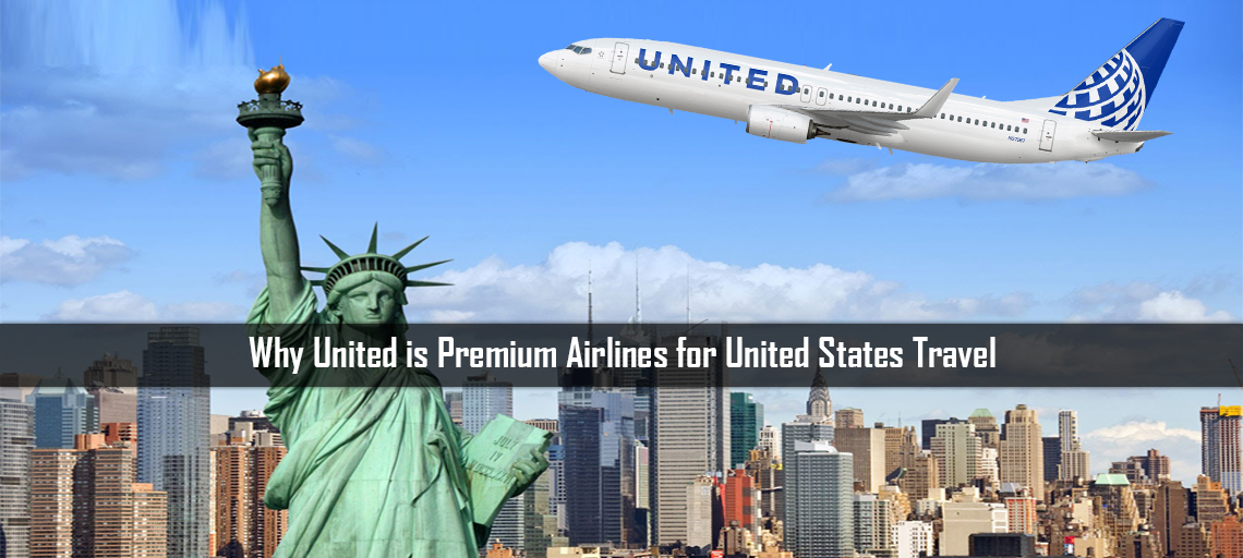 Why United is Premium Airlines for United States Travel