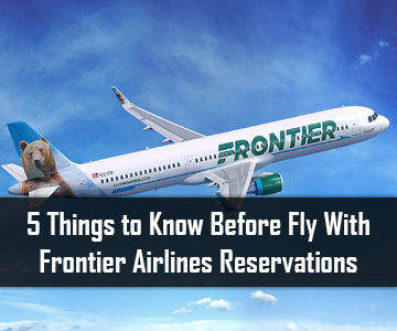 5 Things to Know Before Fly With Frontier Airlines Reservations