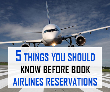 5 Things You Should Know Before Book Airlines Reservations