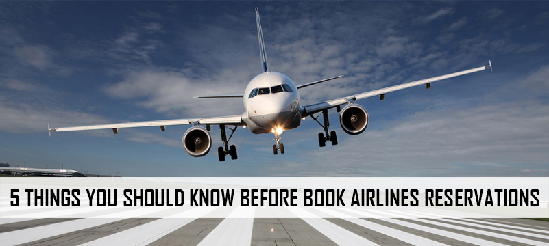 5 Things You Should Know Before Book Airlines Reservations