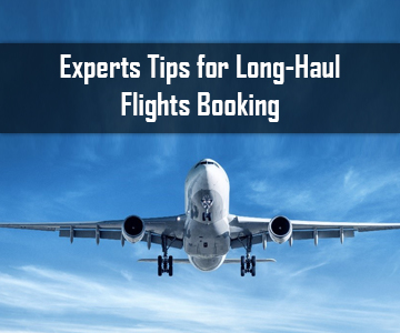 Expert Tips for Long-Haul Flights Booking