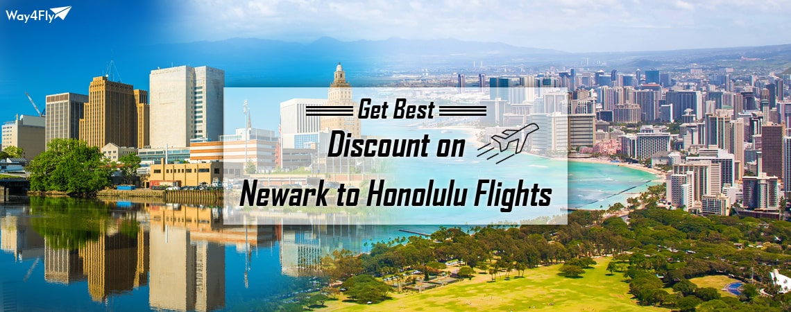Confirm Your Travel Plan With Way4Fly For Newark to Honolulu Flights