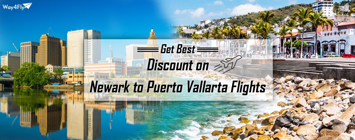 Book Cheap Flights From Newark to Puerto Vallarta and Save More Here!