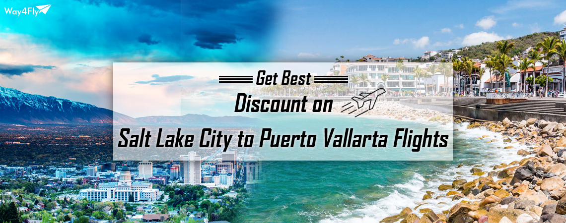 Find Salt Lake City (SLC) to Puerto Vallarta (PVR) Cheap Flights: